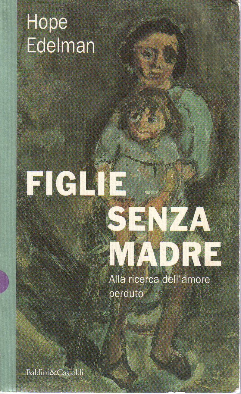 HOPE EDELMAN – FIGLIE SENZA MADRE, ALLA RICERCA DELL’AMORE PERDUTO